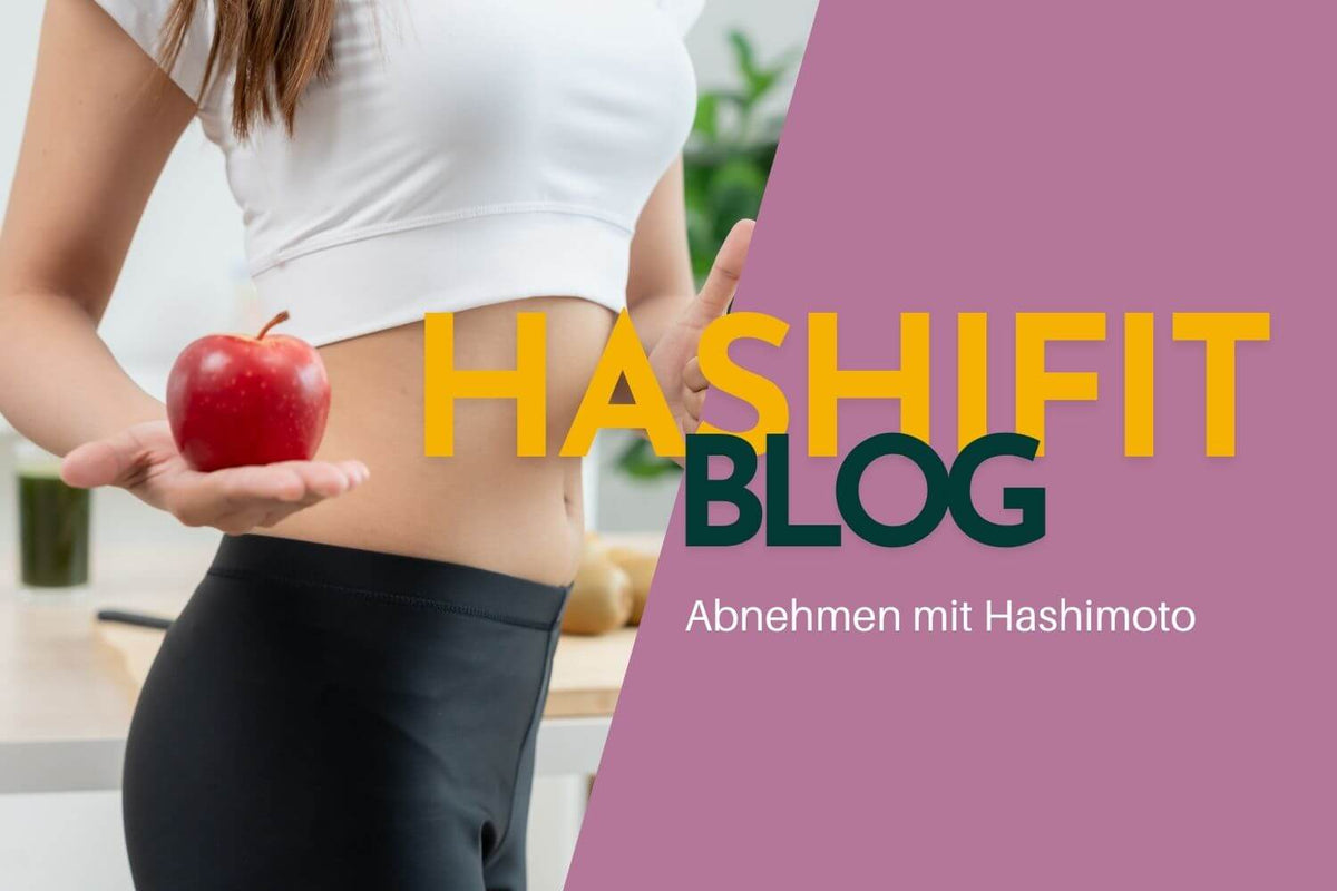 Hashimoto & Abnehmen: Ernährung und Stoffwechsel im Blick