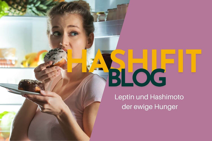Leptin und Hashimoto – das Sättigungshormon im Ungleichgewicht