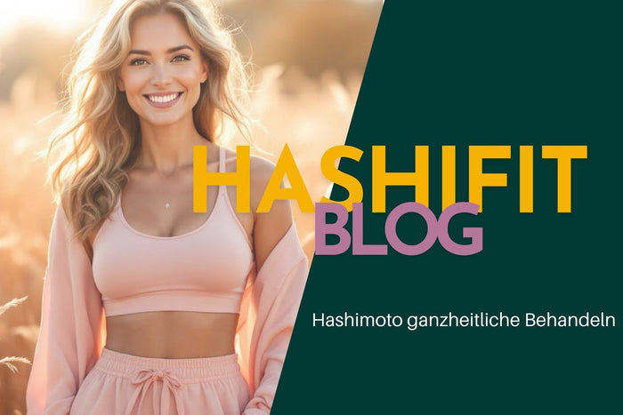 Ganzheitliche Behandlung bei Hashimoto, Schilddrüsenunterfunktion und Wechseljahren