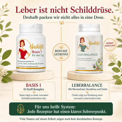 Leber ist nicht Schilddrüse:
Hashifit Basis 1 und Leberbalance als getrennte Rezepturen für Schilddrüse und Leber. Leberbalance separat erhältlich.